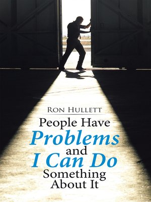 cover image of People Have Problems and I Can Do Something About It